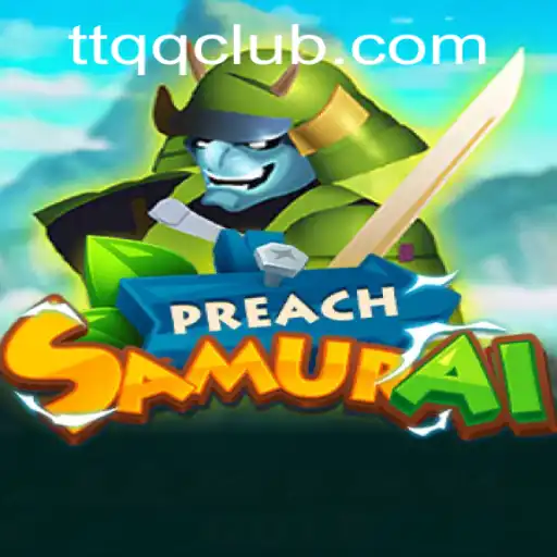 Experience the Exciting World of PreachSamurai with TTQQ.com