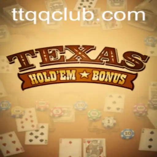 Exploring Texas Holdem Bonus and the Online Platform TTQQ.com